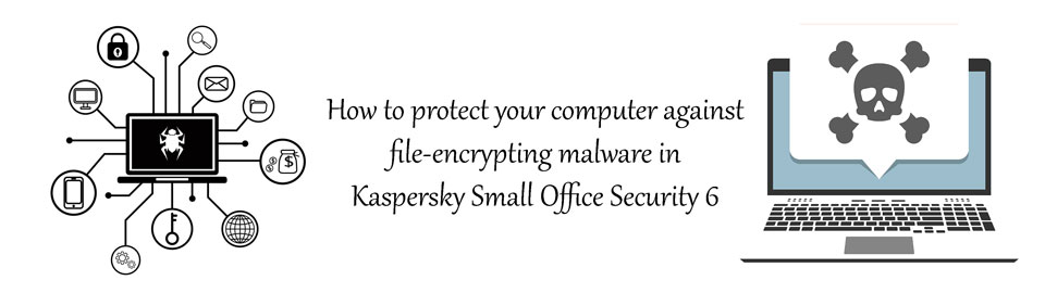 محافظت از رمزگذاری فایل ها توسط مالورها در کسپرسکی اسمال آفیس سکیوریتی 6