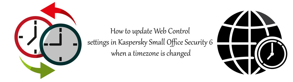 نحوه تغییر تنظیمات کنترل وب در کسپرسکی اسمال آفیس سکیوریتی هنگام تغییر منطقه زمانی
